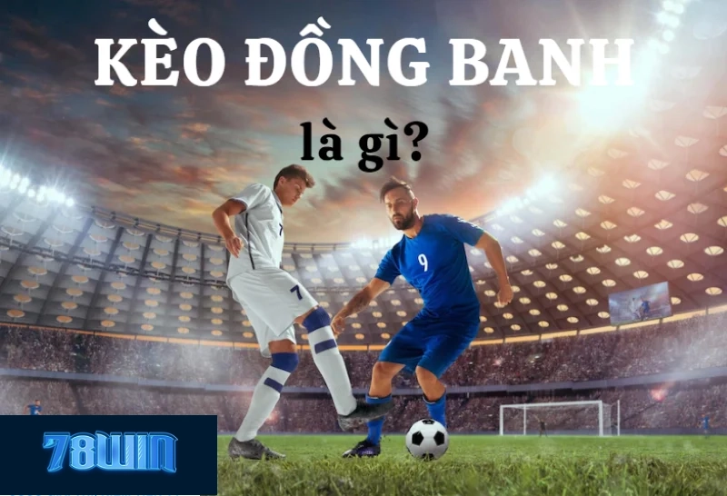 Kèo đồng banh trên 78win là một trong những lựa chọn hấp dẫn dành cho những người yêu thích cá cược bóng đá. Tại 78win, kèo đồng banh